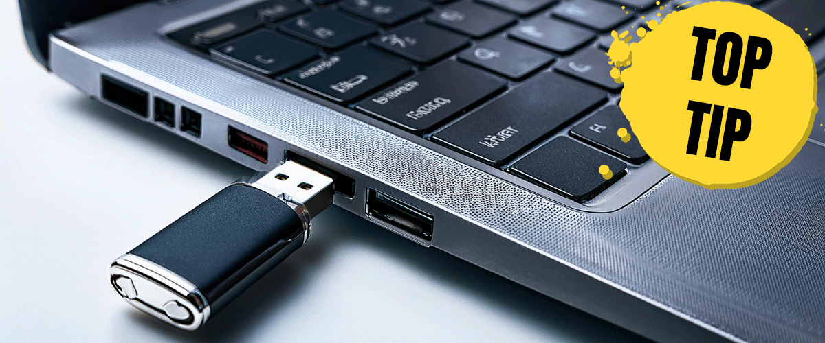 USB stick and computer - Top Tip